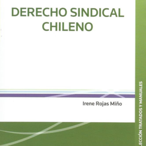 Derecho Sindical Chileno. Año 2024/ 468 Pág. Autor Irene Rojas Miño