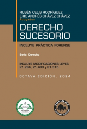 Derecho Sucesorio - 8va Edición- Incluye Practica Forense. Año 2024 . Autor Rubén Celis Rodríguez y  Eric Andrés Chávez Chávez