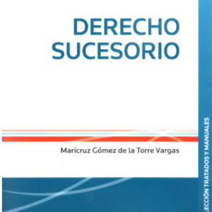 Derecho Sucesorio. Año 2022/ 648 Pág. Autor Maricruz Gómez de la  Torre Vargas