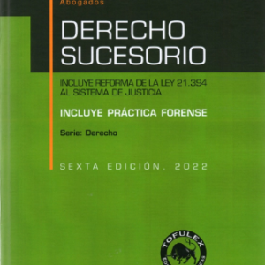 Derecho Sucesorio. Incluye Reforma de la Ley 21.394 al Sistema de Justicia 6ta Edición. Año 2022/ 498 Pág. Autor Rubén Celis Rodríguez y Eric Andrés Chávez Chávez.