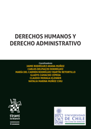 Derechos Humanos y Derecho Administrativo. Año Octubre 2023/ 1.741 Pág. Autor Jaime Rodríguez, Arana Muñoz, Carlos Delpiazzo Rodríguez, María del Carmen Rodríguez, Martín Retortillo, Gladys Camacho Cépeda, Claudio Moraga Klenner y  Natalia Marina Muñoz Chiu