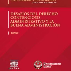 Desafíos del Derecho Contencioso Administrativo y la Buena Administración 2 tomos