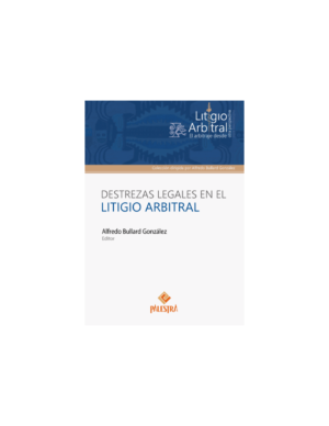 Destrezas Legales en el Litigio Arbitral - Alfredo Bullard González (Perú) edición año 2018 - 288 Páginas