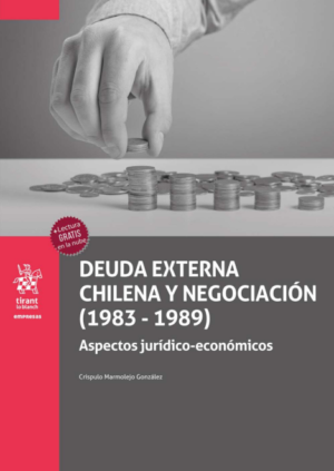 Deuda Externa Chilena y Negociación (1983-1989) Aspectos Jurídicos Económicos. Año 2024/ 200 Pág. Autor  Críspulo Marmolejo González