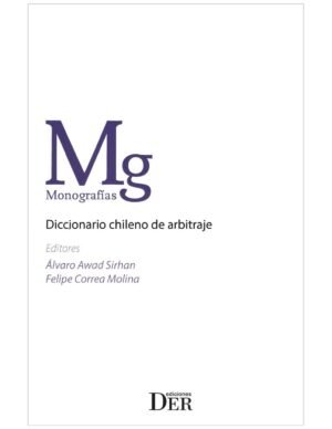 Diccionario Chileno de Arbitraje * Álvaro Awad Sirhan – Felipe Correa Molina - Marzo año 2025, 232 Pág.