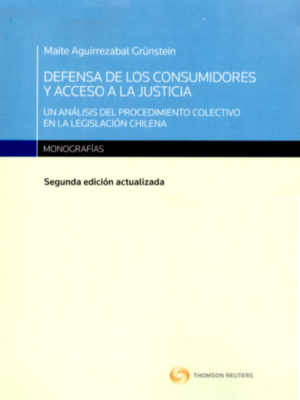 Defensa de los Consumidores y Acceso a la Justicia 2 Edición. Año 2019 / 244 Pág. Autor   Maite Aguirrezabal Grünstein