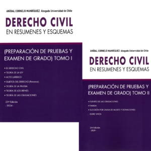 Derecho Civil en Resúmenes y Esquemas  - Preparación de Pruebas  y Examen de Grado II Tomos - 25va Edición . Año Enero 2024/914 Pág.- Autor Aníbal Cornejo Manríquez