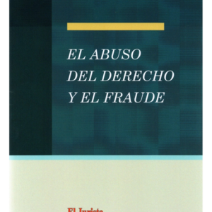 El Abuso Del Derecho y El Fraude. Año 2023/ 125 Pág. Autor Philipe Llulle Navarrete y Patricia Arévalo Ayala