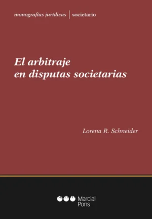 El Arbitraje de Disputas Societarias - Lorena R. Schneider, edición actualizada año 2024 - 219