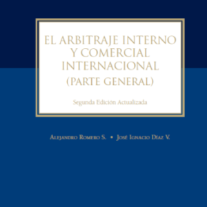 El Arbitraje Interno y Comercial Internacional ( Parte General) 2da Edición. Año 2016/ 328 Pág. Autor Alejandro Romero y José Ignacio Díaz (LIBRO AGOTADO)