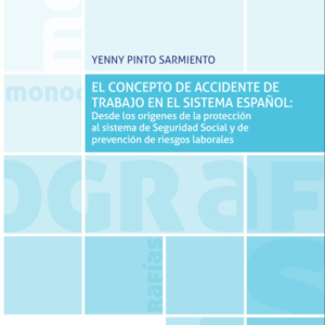 El Concepto de Accidente de Trabajo en el Sistema Español. Año 2019/ 490 Pág. Autor Yenny Pinto Sarmiento