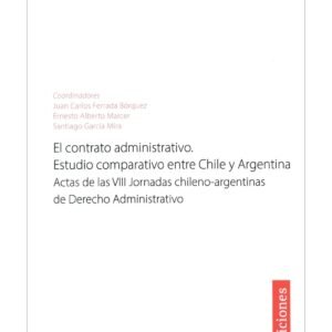 El Contrato Administrativo. Estudio Comparativo entre Chile y Argentina * Actas de las VIII Jornadas -Chileno*Argentinas