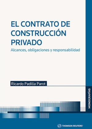 El Contrato De Construcción Privado - Alcances, Obligaciones y Responsabilidad. Año 2023/ 500 Pág. Autor Ricardo Padilla Parot