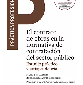 El Contrato de Obras en la Normativa de Contratacion del Sector Publico ( Libro Interativo ). Año 2022/ 1.176 Pág. Autor María del Carmen Rodríguez Martín-Retortillo