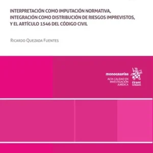 El Deber de Ejecutar los Contratos de Buena Fe. Interpretación como imputación normativa / Ricardo Quezada Fuentes, 1° edición actualizada año 2025 - 356 Pág.