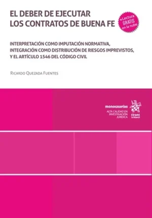 El Deber de Ejecutar los Contratos de Buena Fe. Interpretación como imputación normativa / Ricardo Quezada Fuentes, 1° edición actualizada año 2025 - 356 Pág.