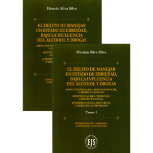 El Delito de Manejar en Estado de Ebriedad, Bajo la Influencia del Alcohol y Drogas * Hernán Silva Silva - Séptima edición agosto año 2025 * 800 Pág.