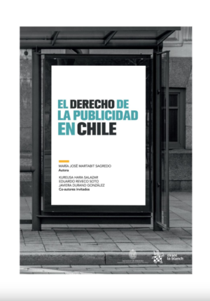 El Derecho de la Publicidad en Chile. Año 2021/ 312 Pág. Autor María José Martabit Sagredo