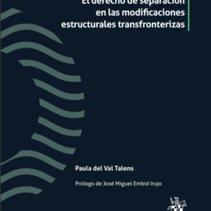 El Derecho de separación en las modificaciones estructurales transfronterizas. Año 2023/680 Pág. Autor Paula del Val Talens