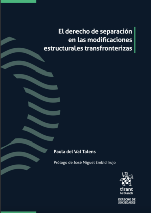 El Derecho de separación en las modificaciones estructurales transfronterizas. Año 2023/680 Pág. Autor Paula del Val Talens