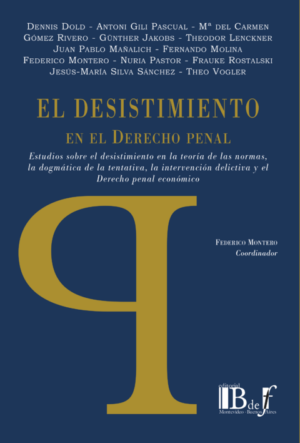 El Desistimiento en el Derecho Penal * Federico Montero - edición actualizada año 2023 * 502 Páginas