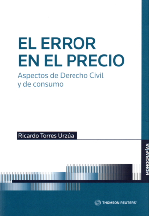 El Error en el Precio - Aspectos de Derecho Civil y de Consumo. Año Marzo 2024/392 Pág. Autor Ricardo Torres Urzúa
