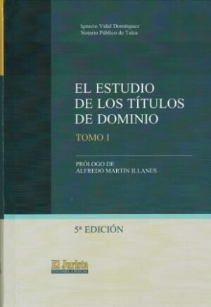 El Estudio de los Títulos de Dominio - 2 Tomos 5ta Edición. Año 2025/ 912 Pág. Autor Ignacio Vidal Domínguez