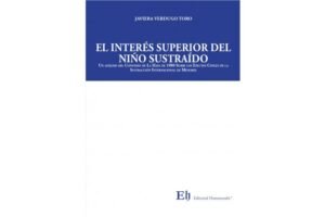 El Interés Superior del Niño Sustraído *  Javiera Verdugo Toro -  Javiera Verdugo Toro * edición año 2025 - 550 Páginas