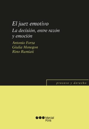El Juez Emotivo - La decisión, entre razón y emoción - Forza, Antonio Menegon, Giulia Rumiati, Rino / edición año 2024 - 200 Pág.