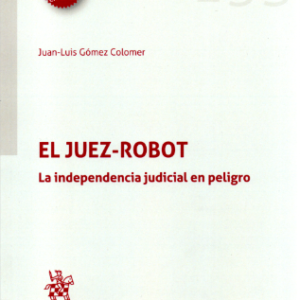 El Juez Robot- La Independencia Jusdicial en peligro. Año 2023/385 Pág. Autor Juan-Luis Gómez Colomer