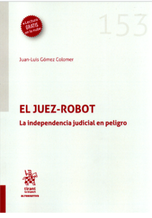El Juez Robot- La Independencia Jusdicial en peligro. Año 2023/385 Pág. Autor Juan-Luis Gómez Colomer