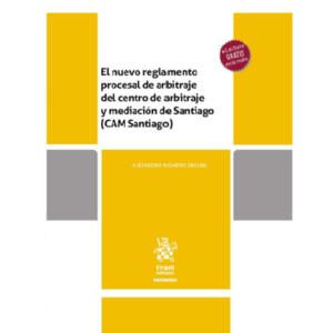 El nuevo reglamento procesal de arbitraje del centro de arbitraje y mediación de Santiago (CAM Santiago) Año 2021/ 160 Pág. Autor Alejandro Romero Seguel