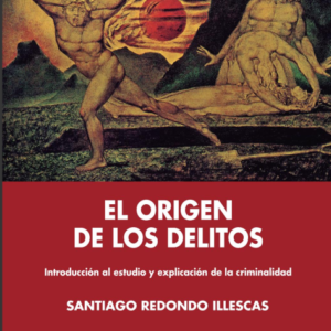 El Origen de los Delitos. Año 2015 / 382 Pág. Autor Santiago Redondo Illescas