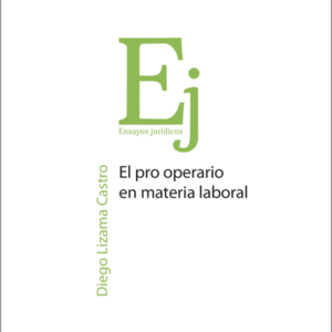 EL Pro Operario en Materia Laboral. Año 2023/ 154 Pag. Autor Diego Lizama Castro