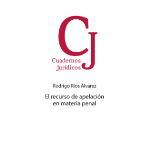 El Recurso en Apelación en Materia Penal. Año 2020/170 Pág. Autor RODRIGO RÍOS ÁLVAREZ