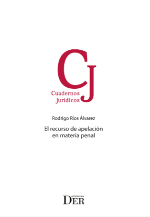 El Recurso en Apelación en Materia Penal. Año 2020/170 Pág. Autor RODRIGO RÍOS ÁLVAREZ