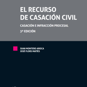 El Recurso de Casación Civil. Casación e Infracción Procesal 3ª Edición. Año 2018/763 Pág. Autor Juan Montero Aroca y José Flors Matíes