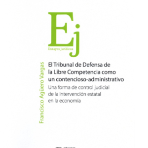 El Tribunal de Defensa de la Libre Competencia como un contecioso-Administrativo. Año 2022/600 Pág. Autor Francisco Agüero Vargas