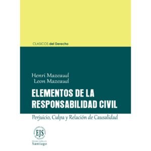 Elementos de la Responsabilidad Civil * Henri Mazeaud - Leon Mazeaud * Tapa dura lujo, Clásico del Derecho
