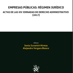 Empresas públicas: Régimen Jurídico. Actas de las XIV Jornadas de Derecho Administrativo (2017).  Año 2022 / 304 Pág. Autor Sonia Zuvanich Hirmas y Alejandro Vergara  Blanco.