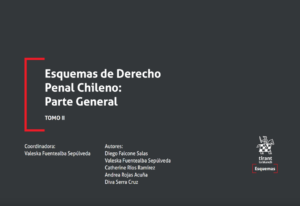Esquemas de DERECHO PENAL CHILENO: Parte general Tomo II. Año 2022/ 250 Pág. Autor Valeska Fuentealba Sepúlveda