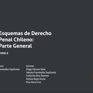 Esquemas de DERECHO PENAL CHILENO: Parte general Tomo II. Año 2022/ 250 Pág. Autor Valeska Fuentealba Sepúlveda