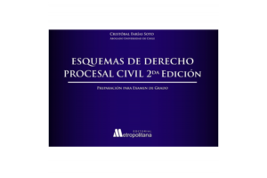 Esquemas de Derecho Procesal Civil - Preparación para el Examen de Grado * Cristóbal Farías Soto - 2da. edición año 2025 * 684 Pág.