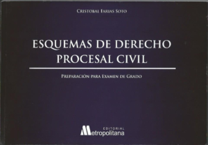 Esquemas de Derecho Procesal Civil - Preparación para Examen de Grado. Año Junio 2024/ 590Pág.Autor Cristóbal Farías Soto