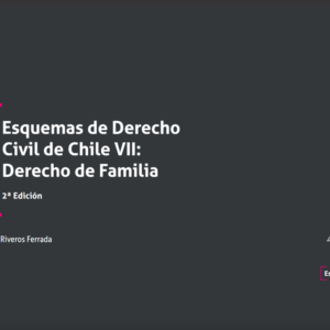 Esquemas de Derecho Civil VII: Derecho de Familia 2 Edición Año 2022/ 172 Pág. Autor  Carolina Riveros Ferrada