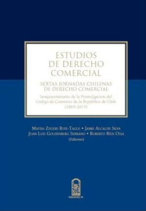 Estudios de Derecho Comercial. Sextas jornadas chilenas de Derecho Comercial. Año 2017/ 596 Pág. Autor Jaime Alcalde, Juan L. Goldenberg, Matías Zegers y Roberto Ríos
