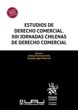 Estudios de Derecho Comercial. XIII Jornadas Chilenas de Derecho Comercial. Año Mayo 2024/ 450 Pág. Autor Andrea Martínez Freile y Osvaldo Lagos Villareal