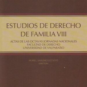 Estudios de Derecho de Familia VIII, Actas de las Octavas Jornadas Nacionales Facultad de Derecho Universidad de Valparaíso * Muriel Sabioncello Soto