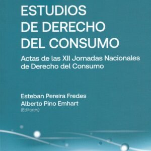 Estudios de Derecho del Consumo, Actas de las XII Jornadas Nacionales de Derecho del Consumo - Esteban Pereira Fredes, Alberto Pino Emhart