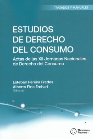 Estudios de Derecho del Consumo, Actas de las XII Jornadas Nacionales de Derecho del Consumo - Esteban Pereira Fredes, Alberto Pino Emhart